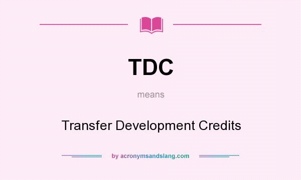 What does TDC mean? It stands for Transfer Development Credits