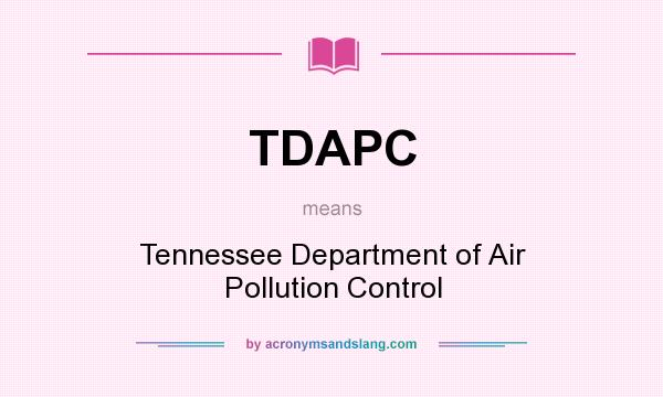 What does TDAPC mean? It stands for Tennessee Department of Air Pollution Control
