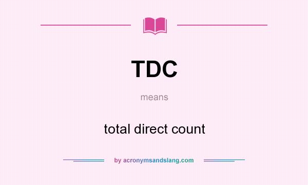 What does TDC mean? It stands for total direct count
