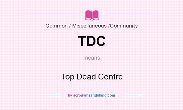 What does TDC mean? It stands for Top Dead Centre