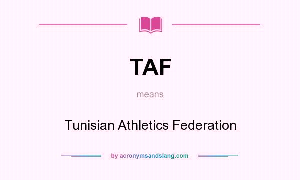 What does TAF mean? It stands for Tunisian Athletics Federation
