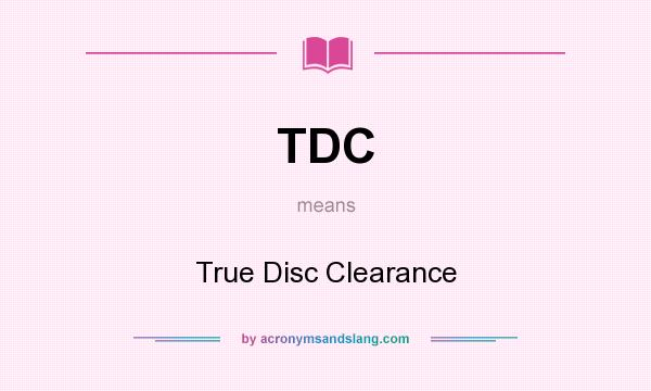 What does TDC mean? It stands for True Disc Clearance