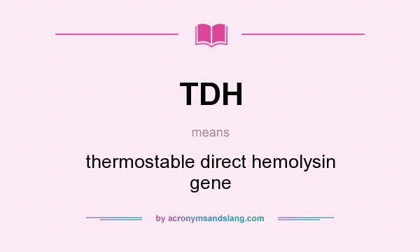 What does TDH mean? It stands for thermostable direct hemolysin gene