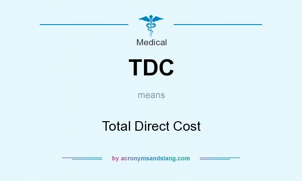 What does TDC mean? It stands for Total Direct Cost