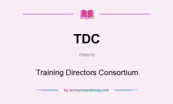 What does TDC mean? It stands for Training Directors Consortium