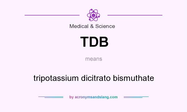 What does TDB mean? It stands for tripotassium dicitrato bismuthate