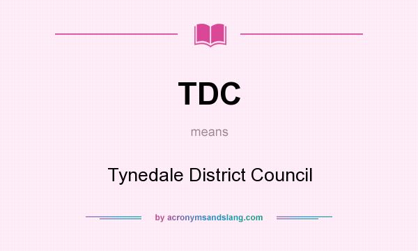 What does TDC mean? It stands for Tynedale District Council