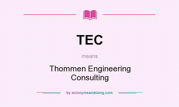 What does TEC mean? It stands for Thommen Engineering Consulting