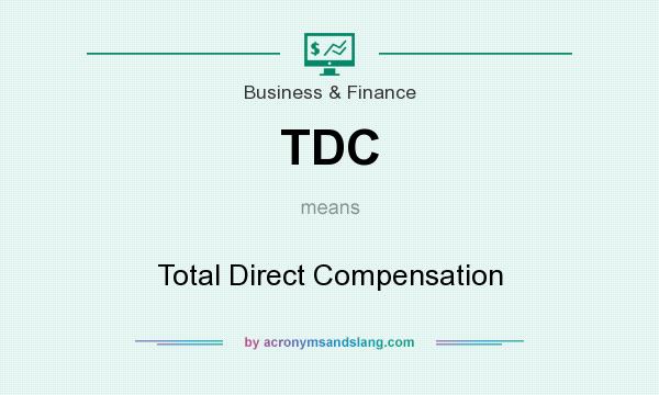 What does TDC mean? It stands for Total Direct Compensation