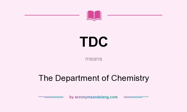 What does TDC mean? It stands for The Department of Chemistry