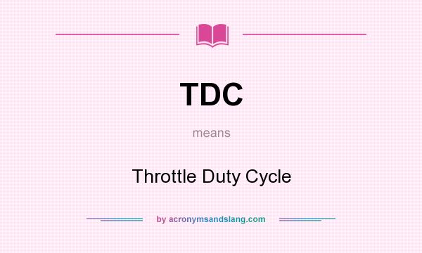 What does TDC mean? It stands for Throttle Duty Cycle