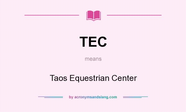 What does TEC mean? It stands for Taos Equestrian Center
