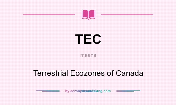 What does TEC mean? It stands for Terrestrial Ecozones of Canada