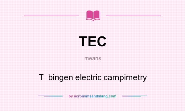 What does TEC mean? It stands for T  bingen electric campimetry