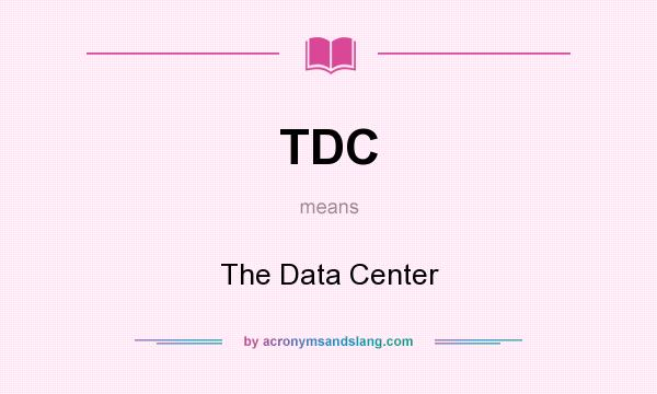 What does TDC mean? It stands for The Data Center