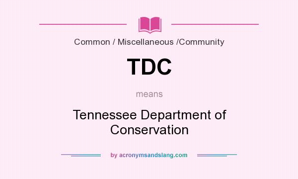 What does TDC mean? It stands for Tennessee Department of Conservation