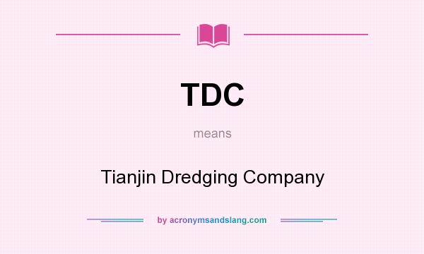 What does TDC mean? It stands for Tianjin Dredging Company