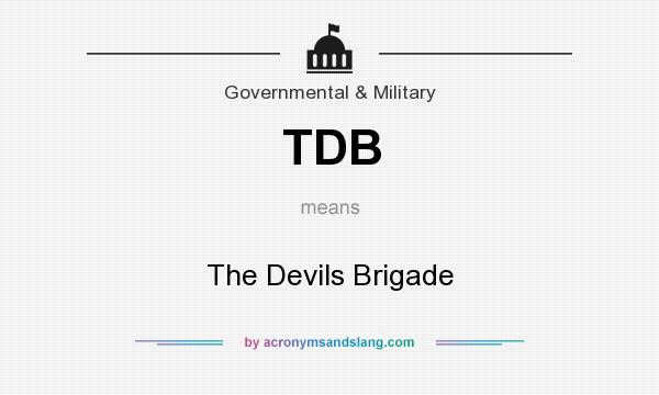 What does TDB mean? It stands for The Devils Brigade