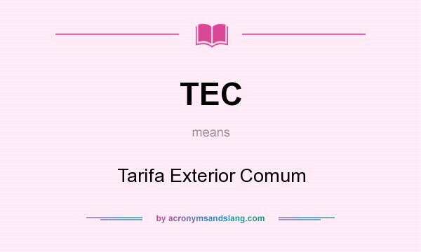 What does TEC mean? It stands for Tarifa Exterior Comum