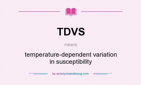What does TDVS mean? It stands for temperature-dependent variation in susceptibility