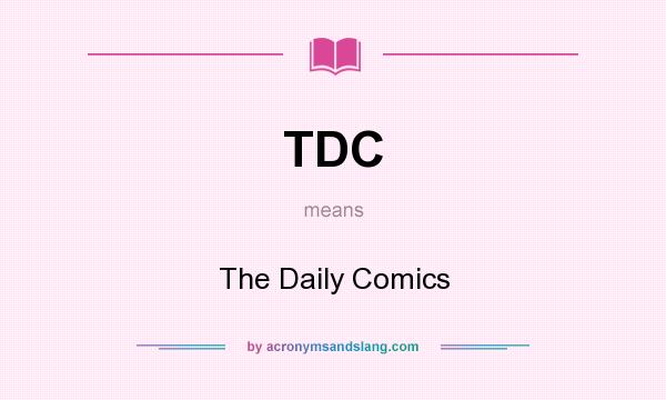 What does TDC mean? It stands for The Daily Comics