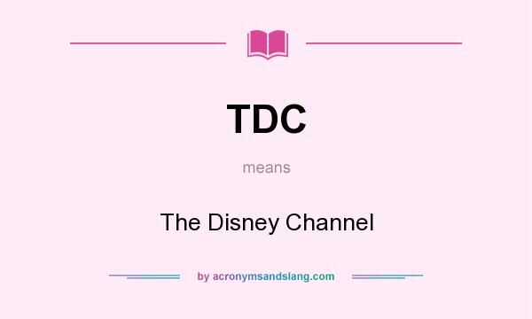 What does TDC mean? It stands for The Disney Channel