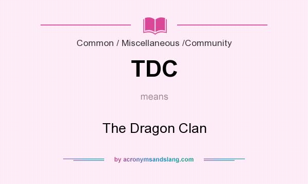 What does TDC mean? It stands for The Dragon Clan