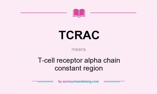 What does TCRAC mean? It stands for T-cell receptor alpha chain constant region