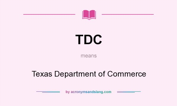 What does TDC mean? It stands for Texas Department of Commerce