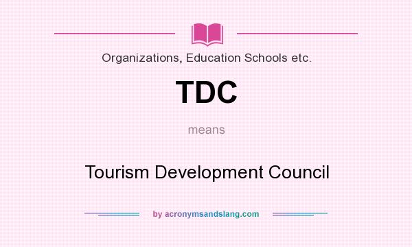 What does TDC mean? It stands for Tourism Development Council