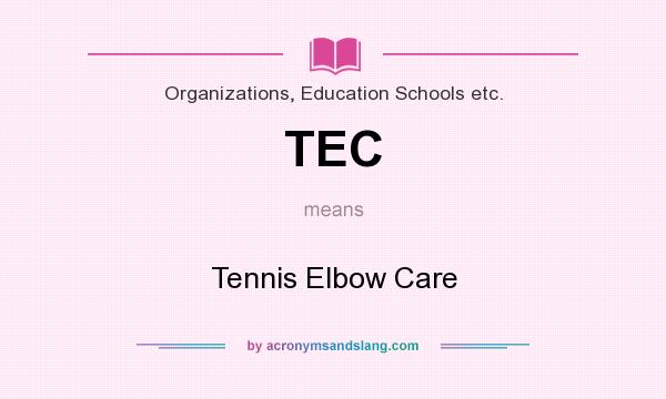 What does TEC mean? It stands for Tennis Elbow Care