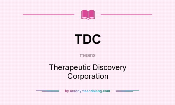 What does TDC mean? It stands for Therapeutic Discovery Corporation