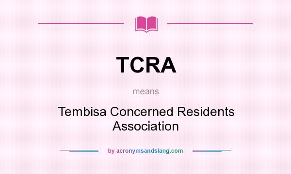 What does TCRA mean? It stands for Tembisa Concerned Residents Association