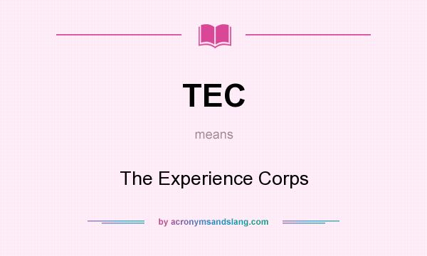 What does TEC mean? It stands for The Experience Corps
