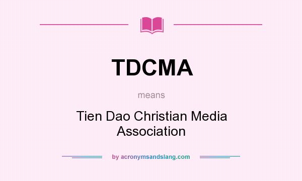 What does TDCMA mean? It stands for Tien Dao Christian Media Association