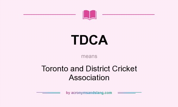 What does TDCA mean? It stands for Toronto and District Cricket Association