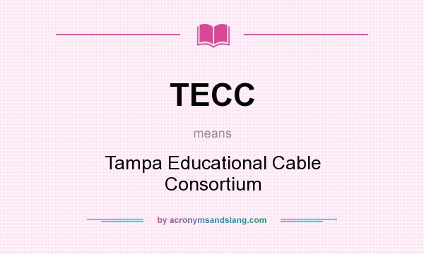 What does TECC mean? It stands for Tampa Educational Cable Consortium