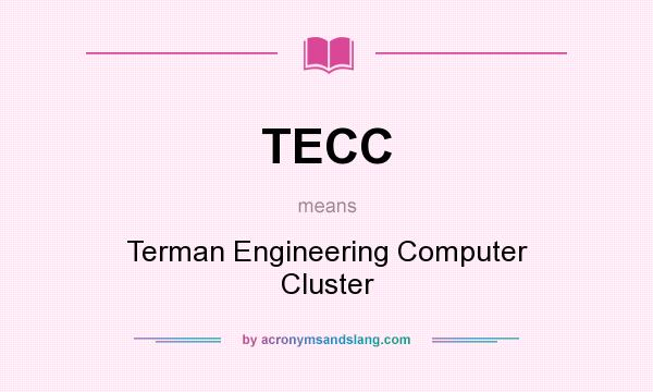 What does TECC mean? It stands for Terman Engineering Computer Cluster