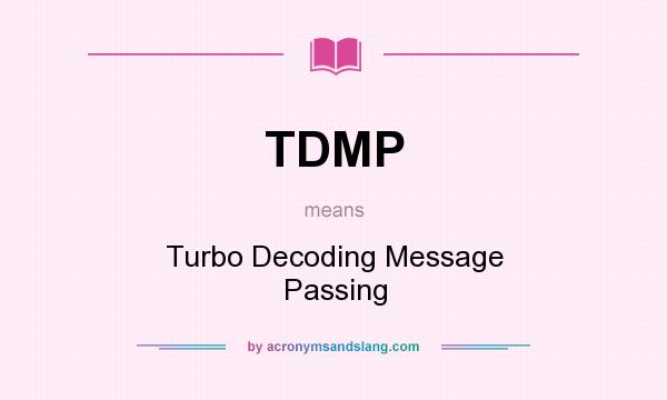 What does TDMP mean? It stands for Turbo Decoding Message Passing