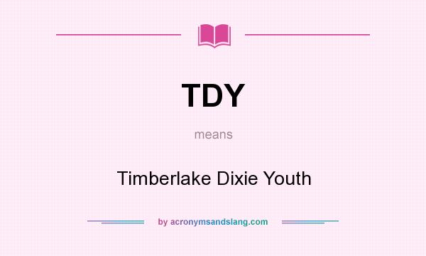 What does TDY mean? It stands for Timberlake Dixie Youth