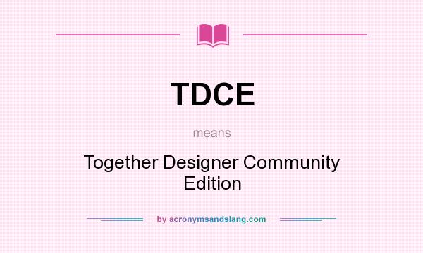 What does TDCE mean? It stands for Together Designer Community Edition