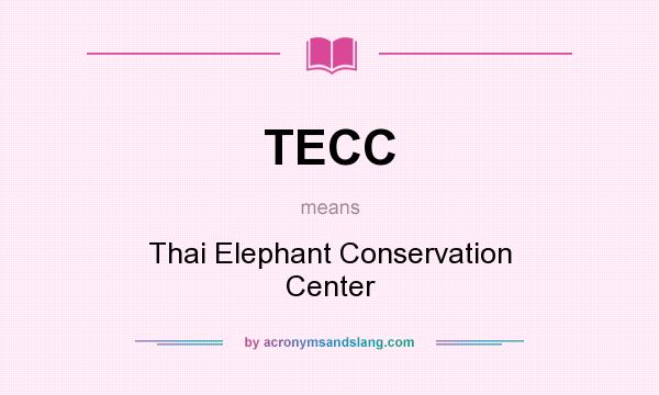 What does TECC mean? It stands for Thai Elephant Conservation Center