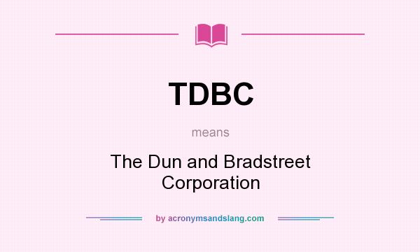 What does TDBC mean? It stands for The Dun and Bradstreet Corporation
