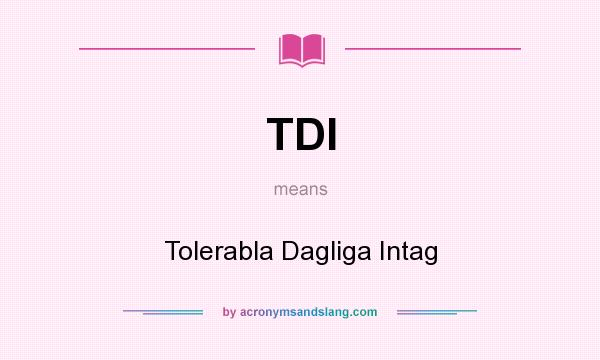 What does TDI mean? It stands for Tolerabla Dagliga Intag