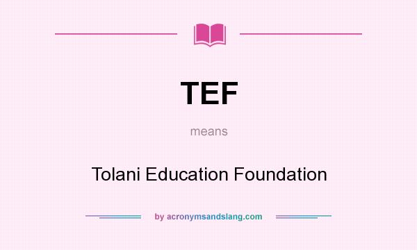 What does TEF mean? It stands for Tolani Education Foundation
