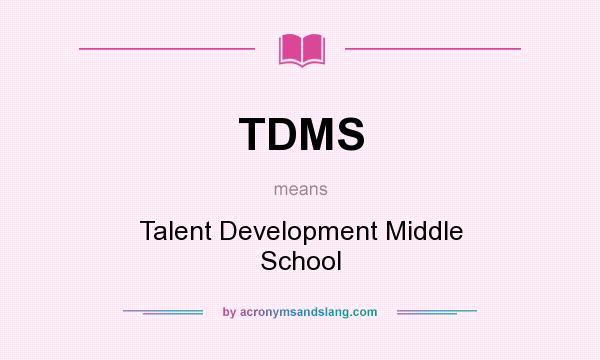 What does TDMS mean? It stands for Talent Development Middle School