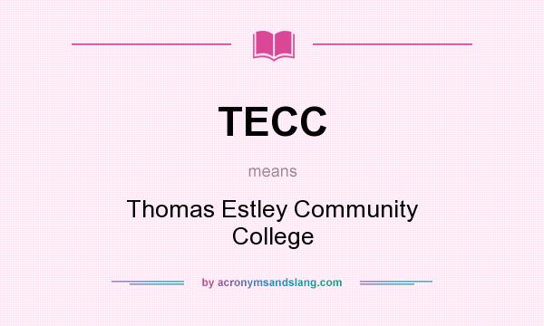 What does TECC mean? It stands for Thomas Estley Community College