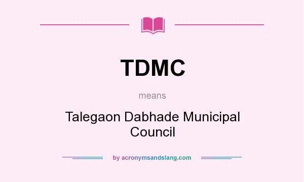What does TDMC mean? It stands for Talegaon Dabhade Municipal Council