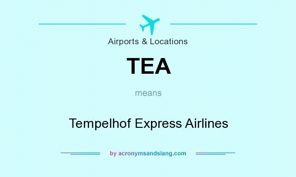What does TEA mean? It stands for Tempelhof Express Airlines
