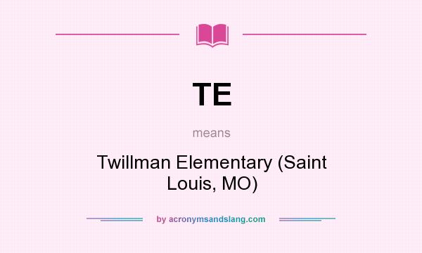 What does TE mean? It stands for Twillman Elementary (Saint Louis, MO)